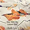 Keith Cuts - War With My Lesser Self - Single